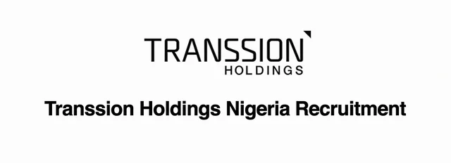 Transsion Holdings Nigeria Recruitment 2026 | Multiple Vacancies Open